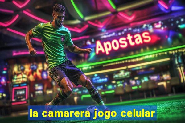 la camarera jogo celular